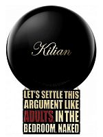 Kilian Let's Settle This Argument Like Adults, In The Bedroom, Naked (тестер lux) edp 50 ml (Orig.Pack!)